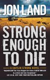 STRONG ENOUGH TO DIE