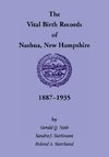 The Vital Birth Records of Nashua, New Hampshire, 1887-1935