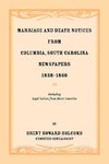 Marriage and Death Notices from Columbia, South Carolina, Newspapers, 1838-1860, including legal notices from burnt counties