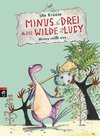 Minus Drei und die wilde Lucy 02 - Minus reißt aus