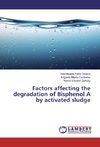 Factors affecting the degradation of Bisphenol A by activated sludge