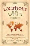 Locutions to the World 2012 - Messages from Heaven about the near Future of our World