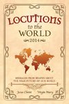 Locutions to the World 2014 - Messages from Heaven about the near Future of our World