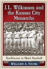 Young, W:  J.L. Wilkinson and the Kansas City Monarchs