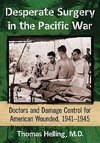 Helling, T:  Desperate Surgery in the Pacific War