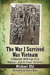 Uhl, M:  The War I Survived Was Vietnam