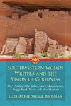 Brosman, C:  Southwestern Women Writers and the Vision of Go