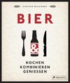 BIER: Kochen, kombinieren, genießen