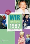 Wir vom Jahrgang 1987 - Kindheit und Jugend