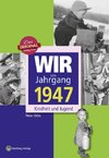 Wir vom Jahrgang 1947 - Kindheit und Jugend