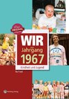 Wir vom Jahrgang 1967 - Kindheit und Jugend