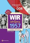 Aufgewachsen in der DDR - Wir vom Jahrgang 1957 - Kindheit und Jugend