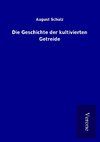 Die Geschichte der kultivierten Getreide