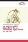 La estimulación cognitiva de las funciones ejecutivas en boxeo