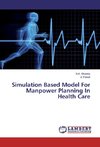 Simulation Based Model For Manpower Planning In Health Care