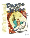 Dares from Jesus-Wild Truth Journal