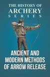 Ancient and Modern Methods of Arrow Release (History of Archery Series)