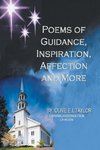 Poems of Guidance, Inspiration, Affection and More