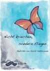 Nicht kriechen sondern fliegen