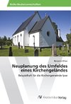 Neuplanung des Umfeldes eines Kirchengeländes