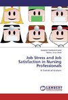 Job Stress and Job Satisfaction in Nursing Professionals