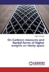 On Carleson measures and Hankel forms of higher weights on Hardy space