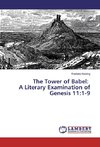 The Tower of Babel: A Literary Examination of Genesis 11:1-9