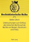 Untersuchungen zum Einfluss des lübischen Rechts auf die Rechte von Bergen, Stockholm und Visby