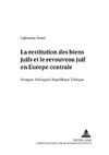 La Restitution Des Biens Juifs Et Le Renouveau Juif En Europe Centrale: Hongrie, Slovaquie, Republique Tcheque