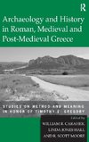 Archaeology and History in Roman, Medieval and Post-Medieval Greece