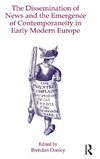 The Dissemination of News and the Emergence of Contemporaneity in Early Modern Europe