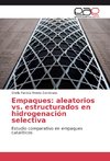 Empaques: aleatorios vs. estructurados en hidrogenación selectiva