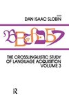 Slobin, D: Crosslinguistic Study of Language Acquisition