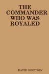 THE COMMANDER WHO WAS ROYALED