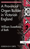 A Provincial Organ Builder in Victorian England