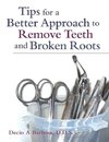 Tips for a Better Approach to Remove Teeth and Broken Roots