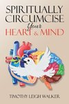 Spiritually Circumcise Your Heart & Mind