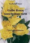 Gelbe Rosen tauscht man nicht