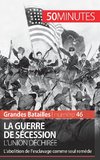 La guerre de Sécession. L'Union déchirée