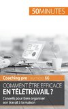 Comment être efficace en télétravail ?