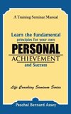 Learn the Fundamental Principles for Your Own Personal Achievement and Success