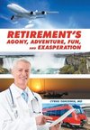 Retirement's Agony, Adventure, Fun, and Exasperation