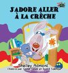 J'adore aller à la crèche