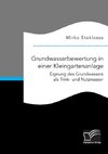 Grundwasserbewertung in einer Kleingartenanlage. Eignung des Grundwassers als Trink- und Nutzwasser