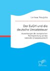 Der EuGH und die deutsche Umsatzsteuer. Auswirkungen der europäischen Rechtsprechung auf das nationale Umsatzsteuerrecht