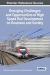 Emerging Challenges and Opportunities of High Speed Rail Development on Business and Society