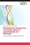 Modelando ambientes virtuales para el aprendizaje de Biología