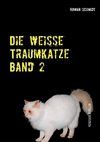 Die weiße Traumkatze Band 2