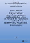 Die Entwicklung der Außenkompetenzen der Europäischen Union im Vergleich der Rechtslagen vor und nach dem Reformvertrag von Lissabon