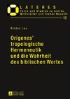 Origenes' tropologische Hermeneutik und die Wahrheit des biblischen Wortes